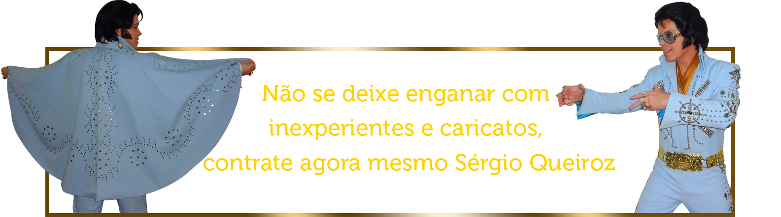 Elvis Cover | Elvis Cover Sérgio Queiroz - Shows em Outros Formatos